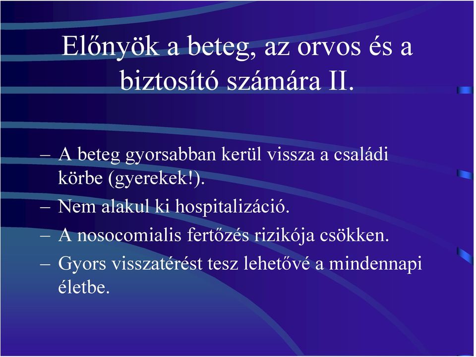 Nem alakul ki hospitalizáció.