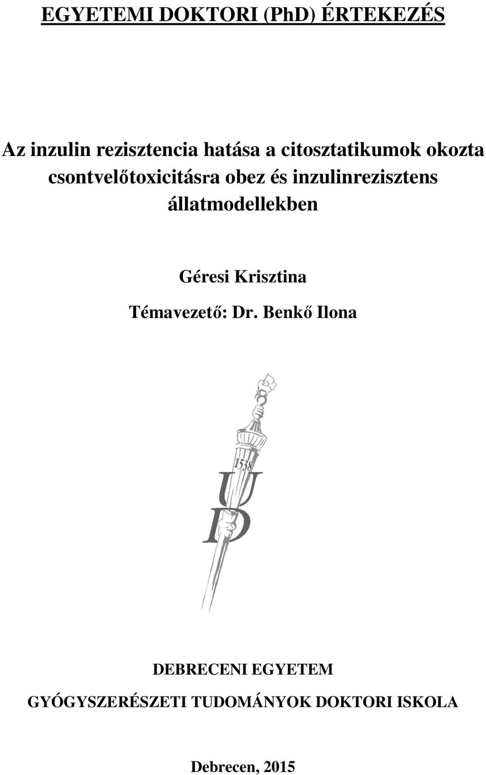 inzulinrezisztens állatmodellekben Géresi Krisztina Témavezető: Dr.