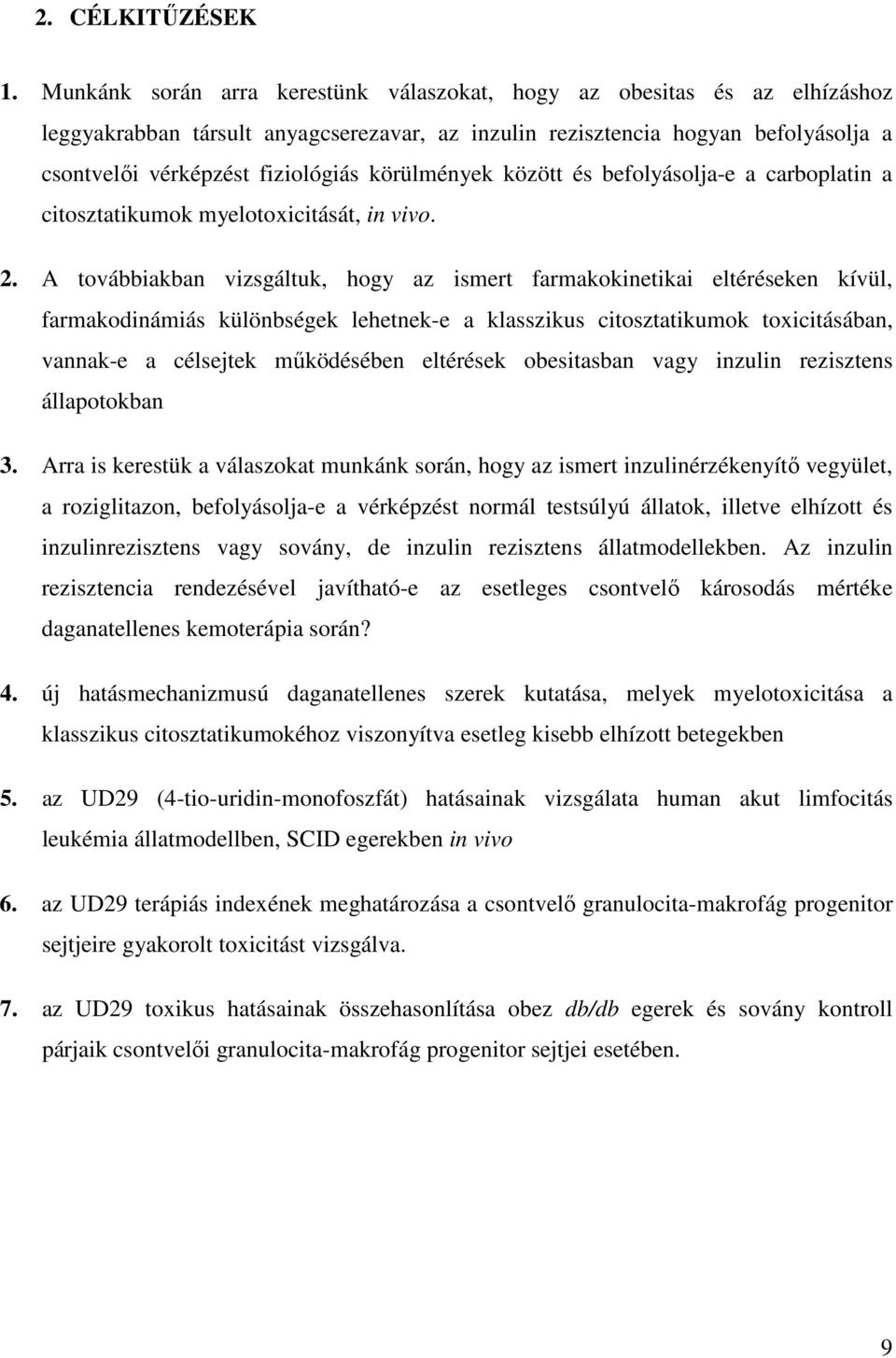 körülmények között és befolyásolja-e a carboplatin a citosztatikumok myelotoxicitását, in vivo. 2.