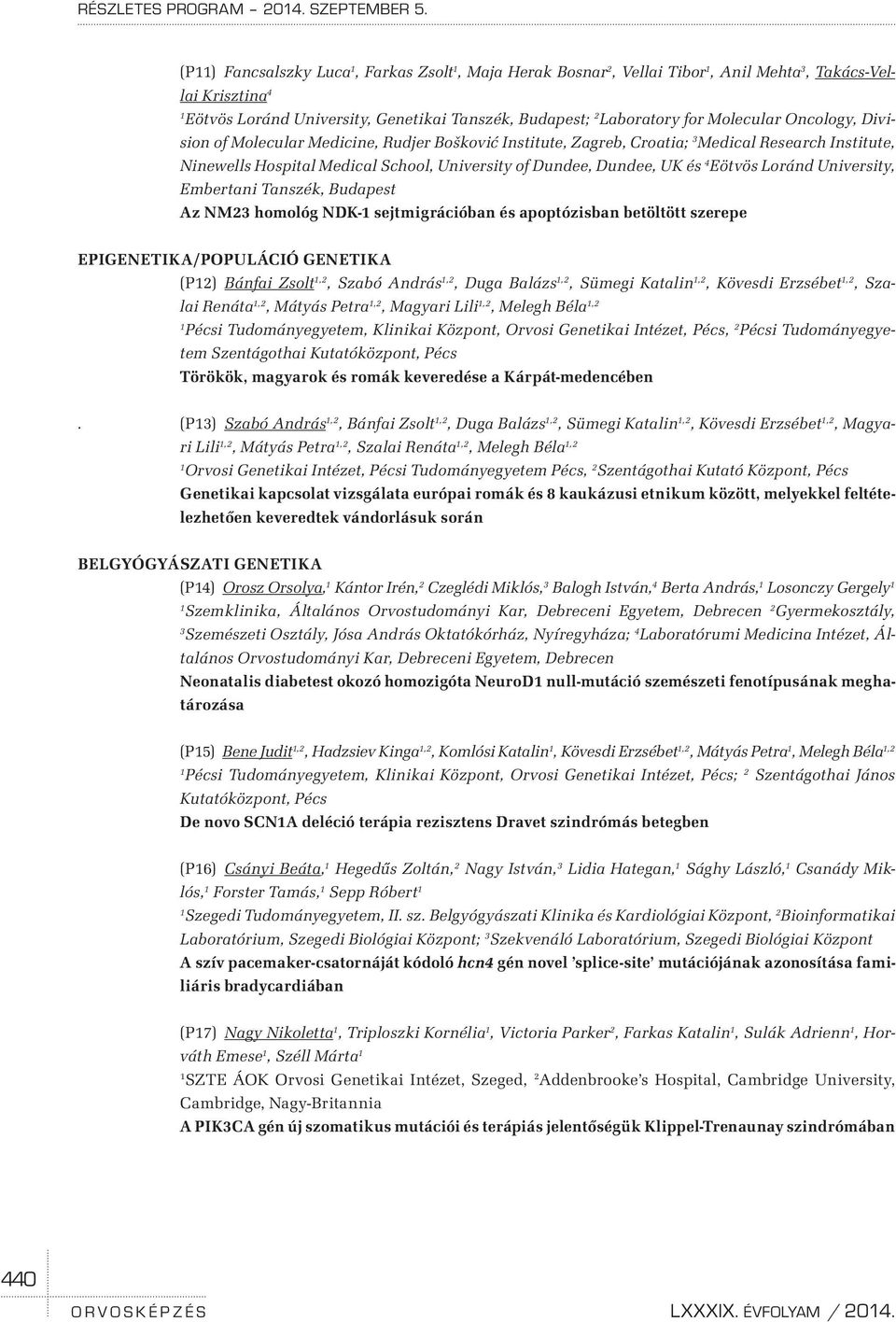 Oncology, Division of Molecular Medicine, Rudjer Bošković Institute, Zagreb, Croatia; 3 Medical Research Institute, Ninewells Hospital Medical School, University of Dundee, Dundee, UK és 4 Eötvös