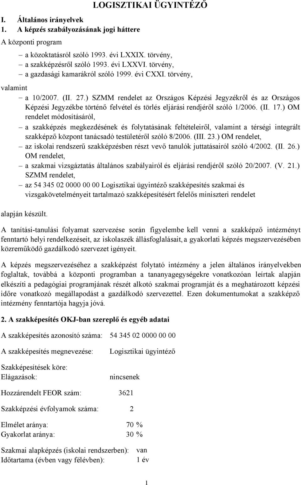 ) SZMM rendelet az Országos Képzési Jegyzékről és az Országos Képzési Jegyzékbe történő felvétel és törlés eljárási rendjéről szóló 1/2006. (II. 17.