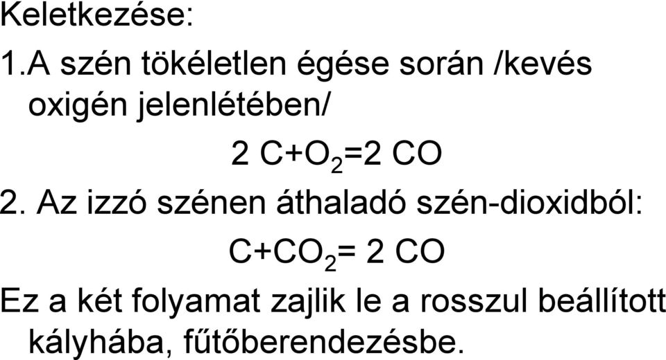 jelenlétében/ 2 C+O 2 =2 CO 2.