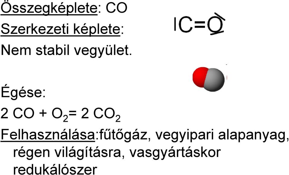 Égése: 2 CO + O 2 = 2 CO 2