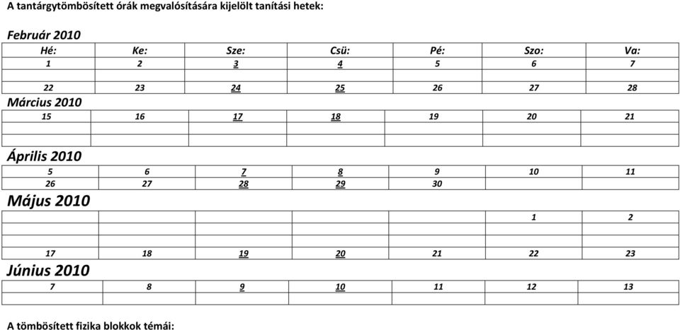 16 17 18 19 20 21 Április 2010 5 6 7 8 9 10 11 26 27 28 29 30 Május 2010 1 2 17