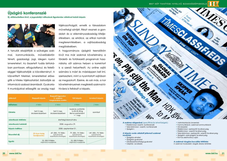 A közvetített hírekkel, ismeretekkel elősegítik a hiteles tájékoztatást, biztosítják az információ szabad áramlását.