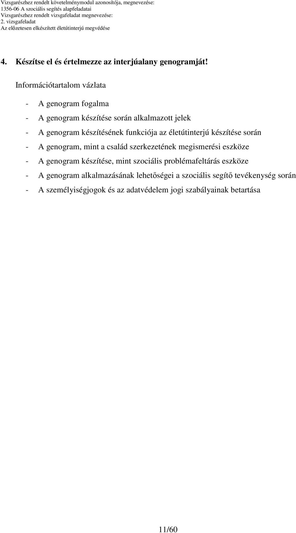 életútinterjú készítése során - A genogram, mint a család szerkezetének megismerési eszköze - A genogram készítése, mint szociális