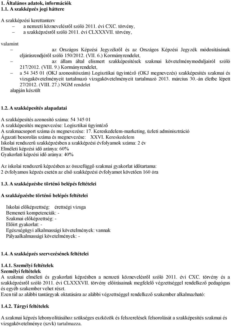 ) Kormányrendelet, az állam által elismert szakképesítések szakmai követelménymoduljairól szóló 217/2012. (VIII. 9.