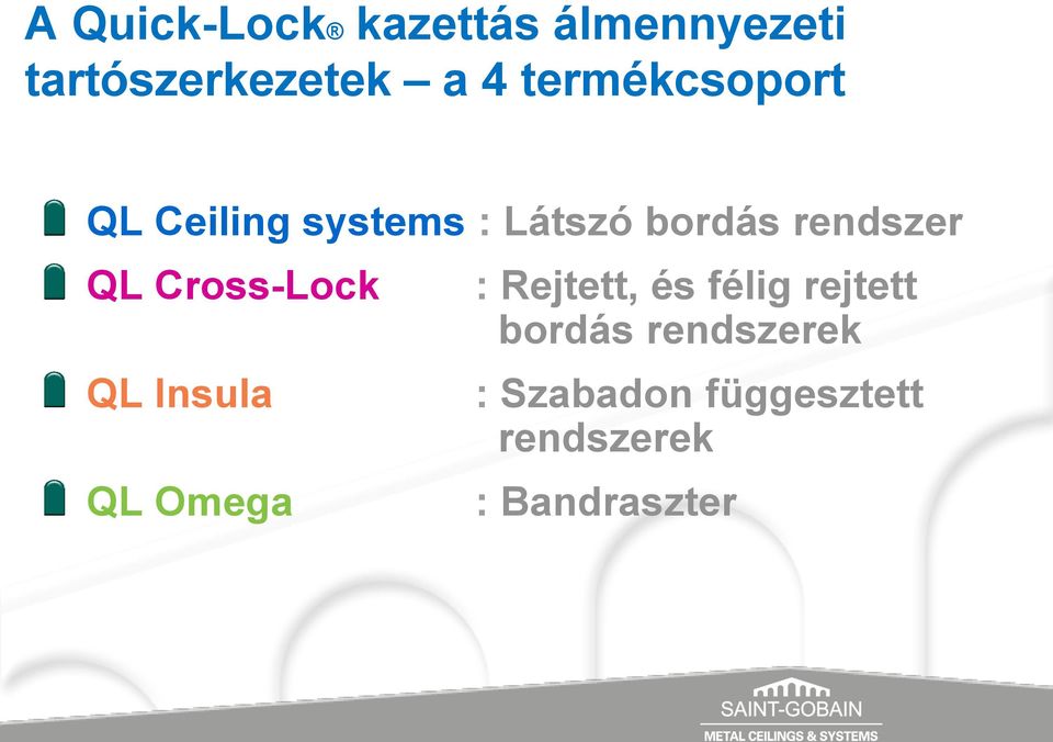 QL Cross-Lock QL Insula QL Omega : Rejtett, és félig