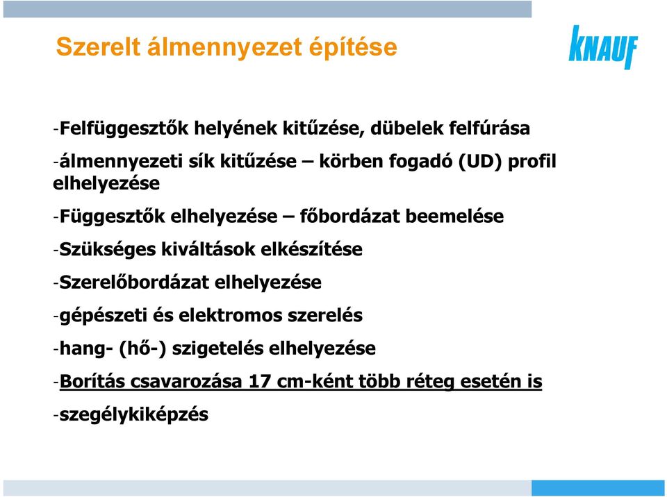 -Szükséges kiváltások elkészítése -Szerelőbordázat elhelyezése -gépészeti és elektromos szerelés