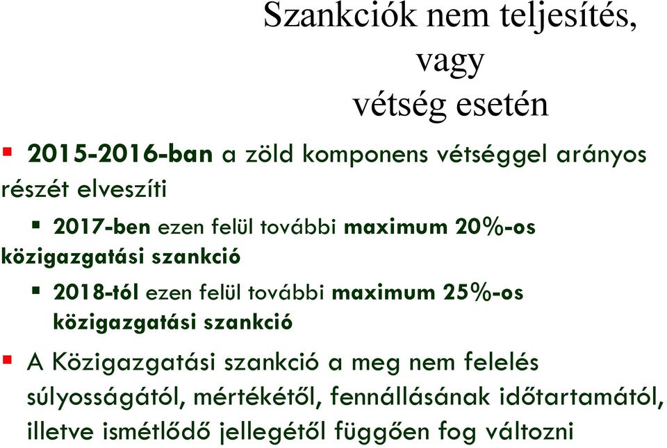 felül további maximum 25%-os közigazgatási szankció A Közigazgatási szankció a meg nem felelés