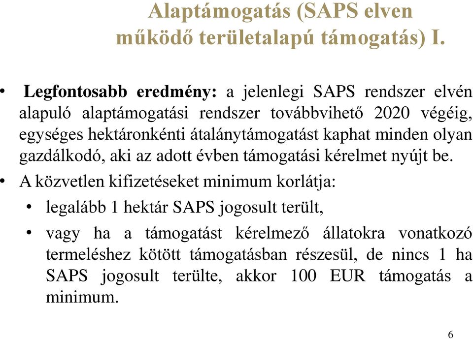 átalánytámogatást kaphat minden olyan gazdálkodó, aki az adott évben támogatási kérelmet nyújt be.