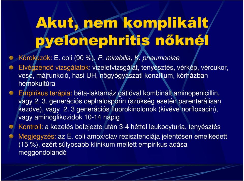 terápia: béta-laktamáz gátlóval kombinált aminopenicillin, vagy 2. 3. generációs cephalosporin (szükség esetén parenterálisan kezdve), vagy 2.