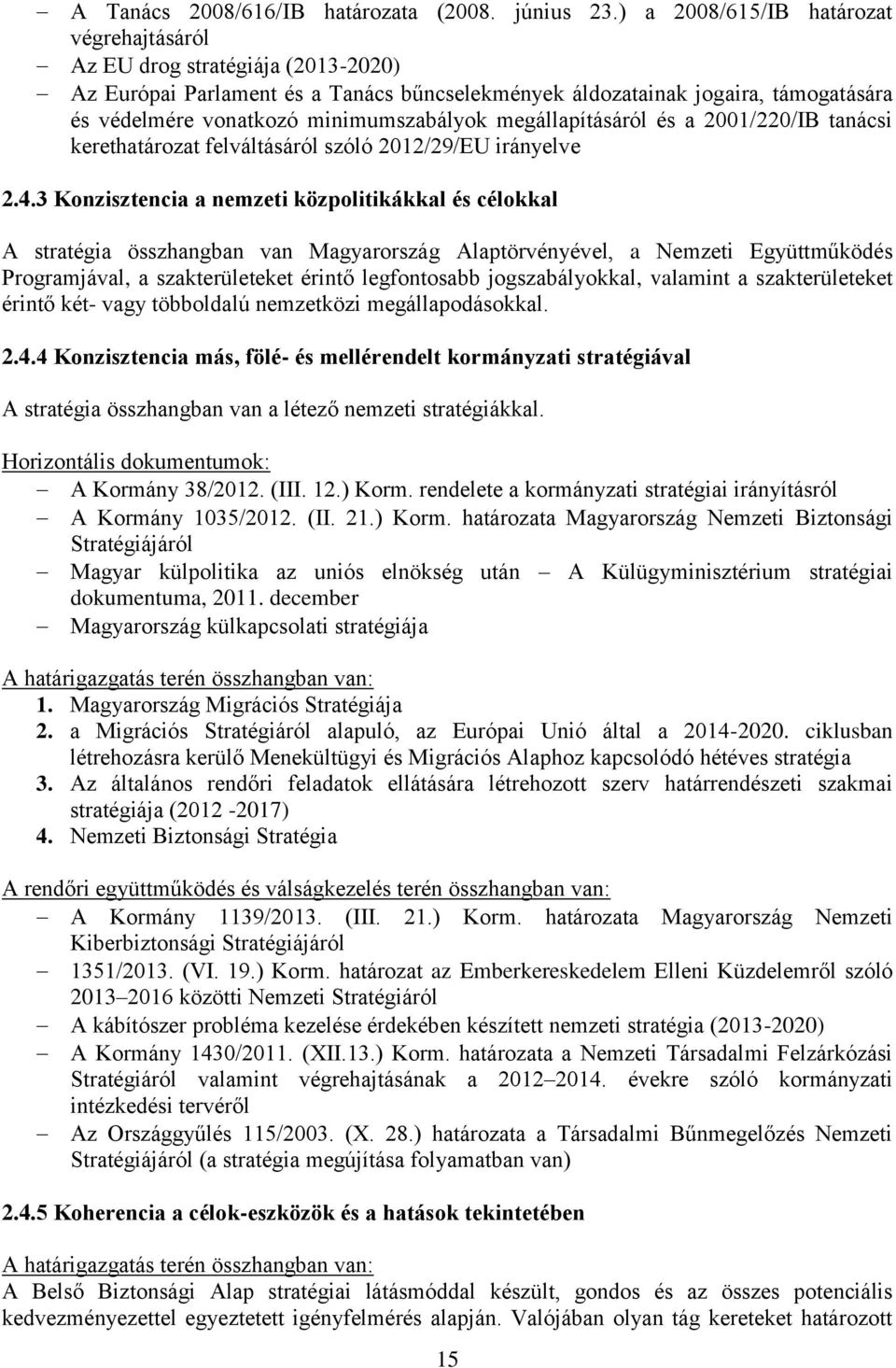 minimumszabályok megállapításáról és a 2001/220/IB tanácsi kerethatározat felváltásáról szóló 2012/29/EU irányelve 2.4.