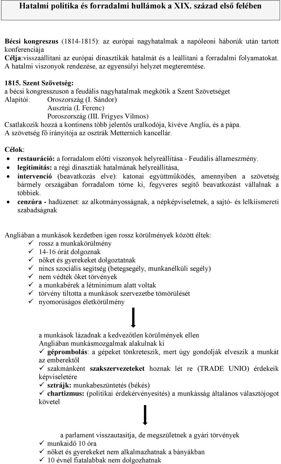 forradalmi folyamatokat. A hatalmi viszonyok rendezése, az egyensúlyi helyzet megteremtése. 1815.