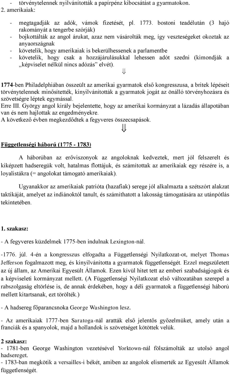 bekerülhessenek a parlamentbe - követelik, hogy csak a hozzájárulásukkal lehessen adót szedni (kimondják a képviselet nélkül nincs adózás elvét).