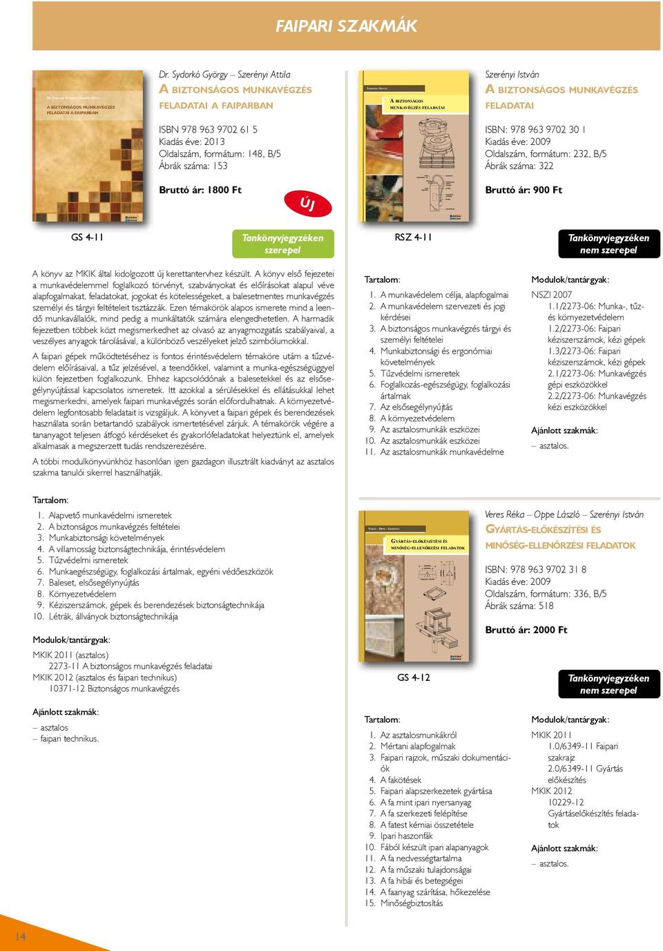 Az elsősegélynyújtás 8. A környezetvédelem 9. Az asztalosmunkák eszközei 10. Az asztalosmunkák munkavédelme e-mail: info@szega.hu 1. Az asztalosmunkákról 2. Mértani alapfogalmak 3.