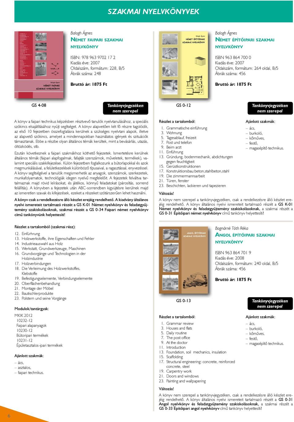 Schaumschwamm, ~ e r Schaumstoff, ~e e Schäumung, ~en e Scheibe, ~n e Scheiben-Einspannleiste, ~n scheibenförmig r Scheibenkopf, ~ e e Scheibenwelle, ~n scheinen r Scheitel, ~ r Schellack, ~e r