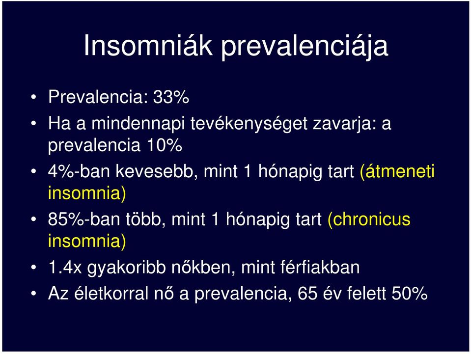 insomnia) 85%-ban több, mint 1 hónapig tart (chronicus insomnia) 1.