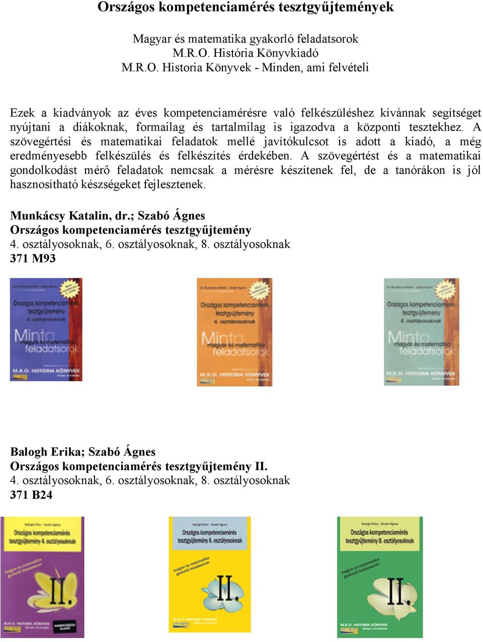 A szövegértési és matematikai feladatok mellé javítókulcsot is adott a kiadó, a még eredményesebb felkészülés és felkészítés érdekében.