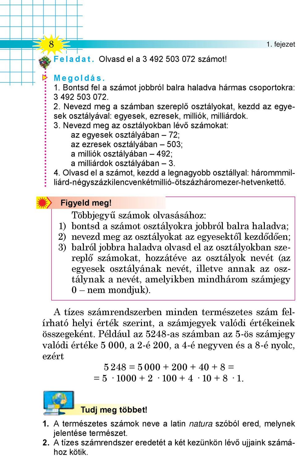 Nevezd meg az osztályokban lévő számokat: az egyesek osztályában 72; az ezresek osztályában 503; a milliók osztályában 49