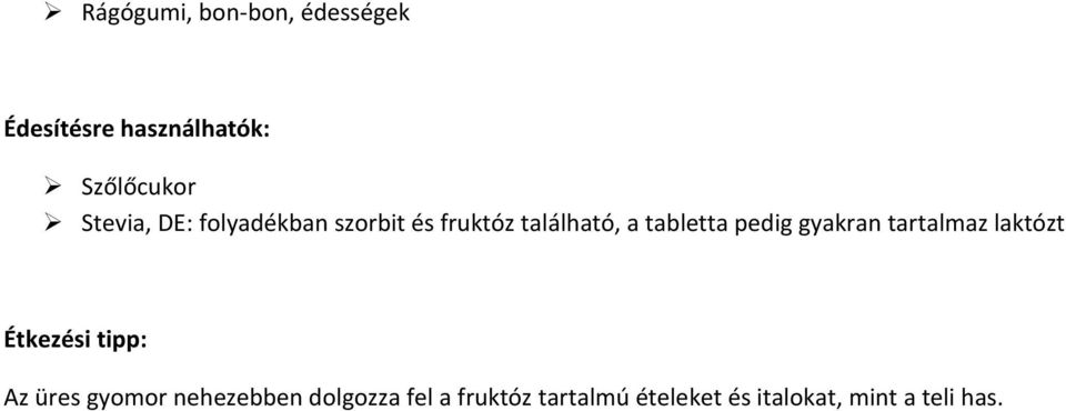 pedig gyakran tartalmaz laktózt Étkezési tipp: Az üres gyomor