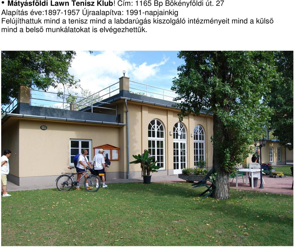 Felújíthattuk mind a tenisz mind a labdarúgás kiszolgáló
