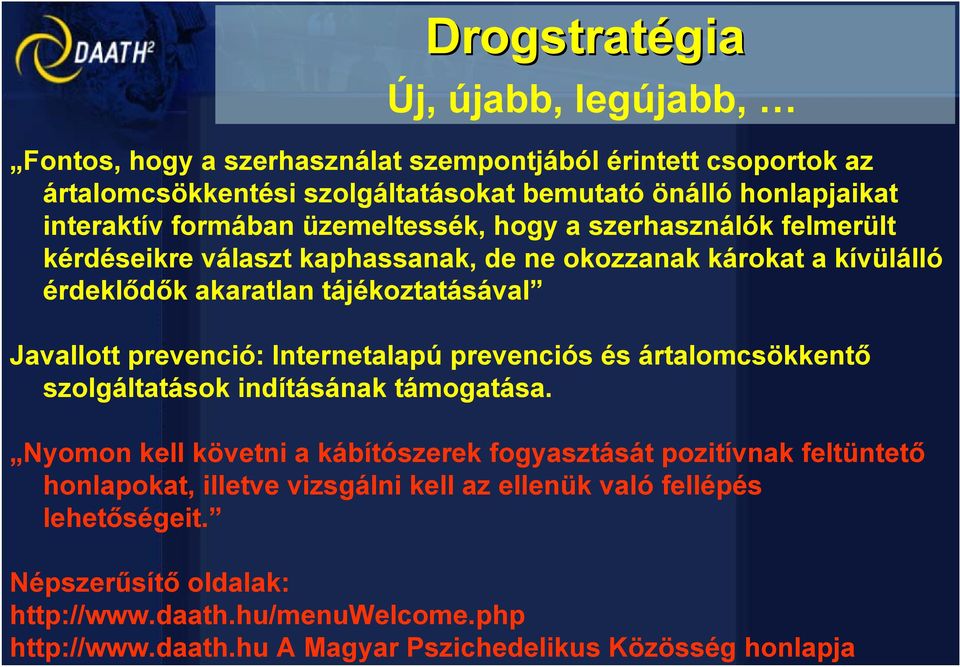prevenció: Internetalapú prevenciós és ártalomcsökkentő szolgáltatások indításának támogatása.