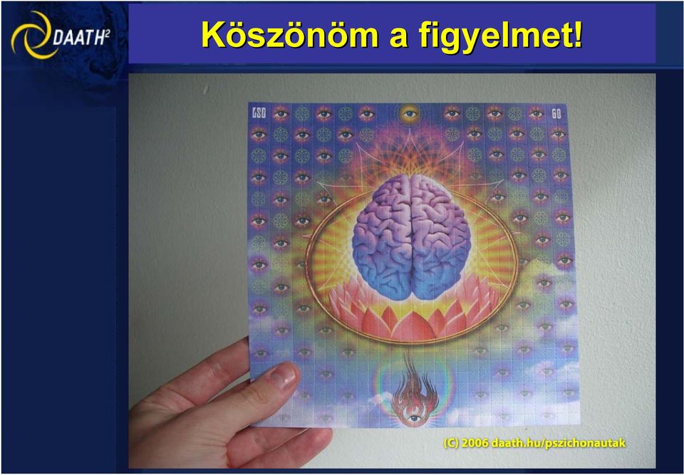 figyelmet!