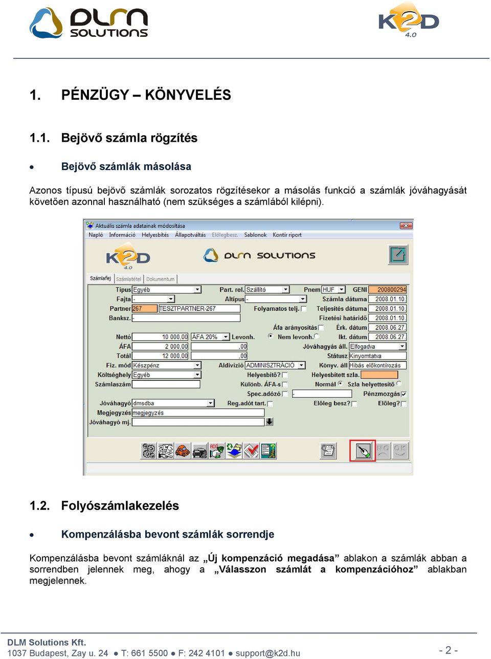 1.2. Folyószámlakezelés Kompenzálásba bevont számlák sorrendje Kompenzálásba bevont számláknál az Új kompenzáció