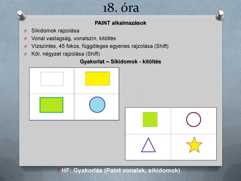 függőleges egyenes rajzolása (Shift) Kőr, négyzet rajzolása