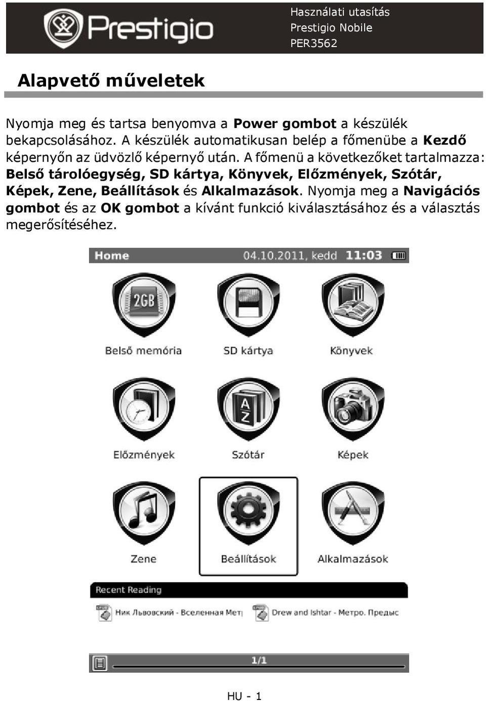 A főmenü a következőket tartalmazza: Belső tárolóegység, SD kártya, Könyvek, Előzmények, Szótár, Képek, Zene,