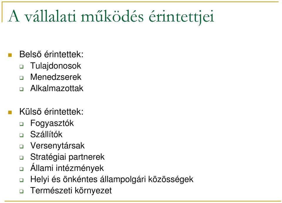 Fogyasztók Szállítók Versenytársak Stratégiai partnerek