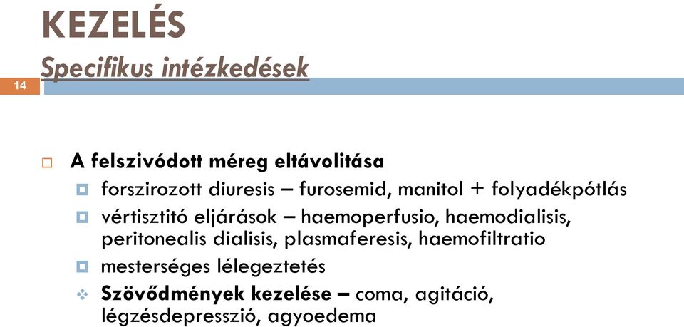 haemoperfusio, haemodialisis, peritonealis dialisis, plasmaferesis,