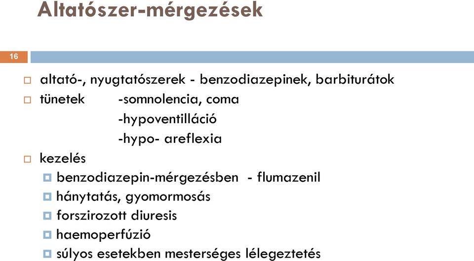 areflexia kezelés benzodiazepin-mérgezésben - flumazenil hánytatás,