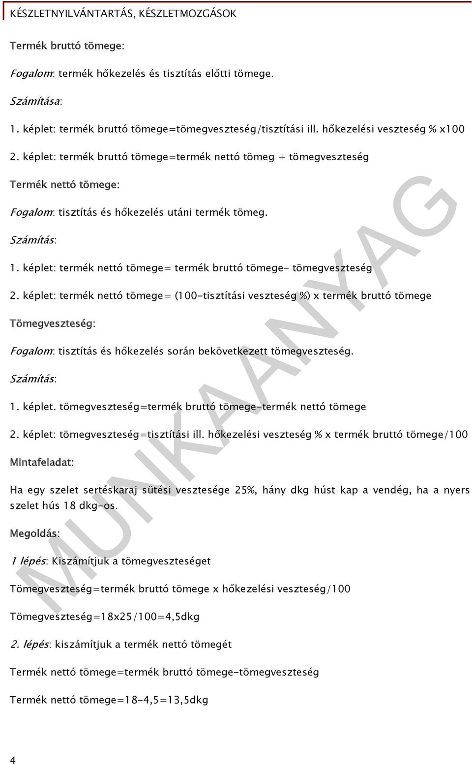 képlet: termék nettó tömege= termék bruttó tömege- tömegveszteség 2.