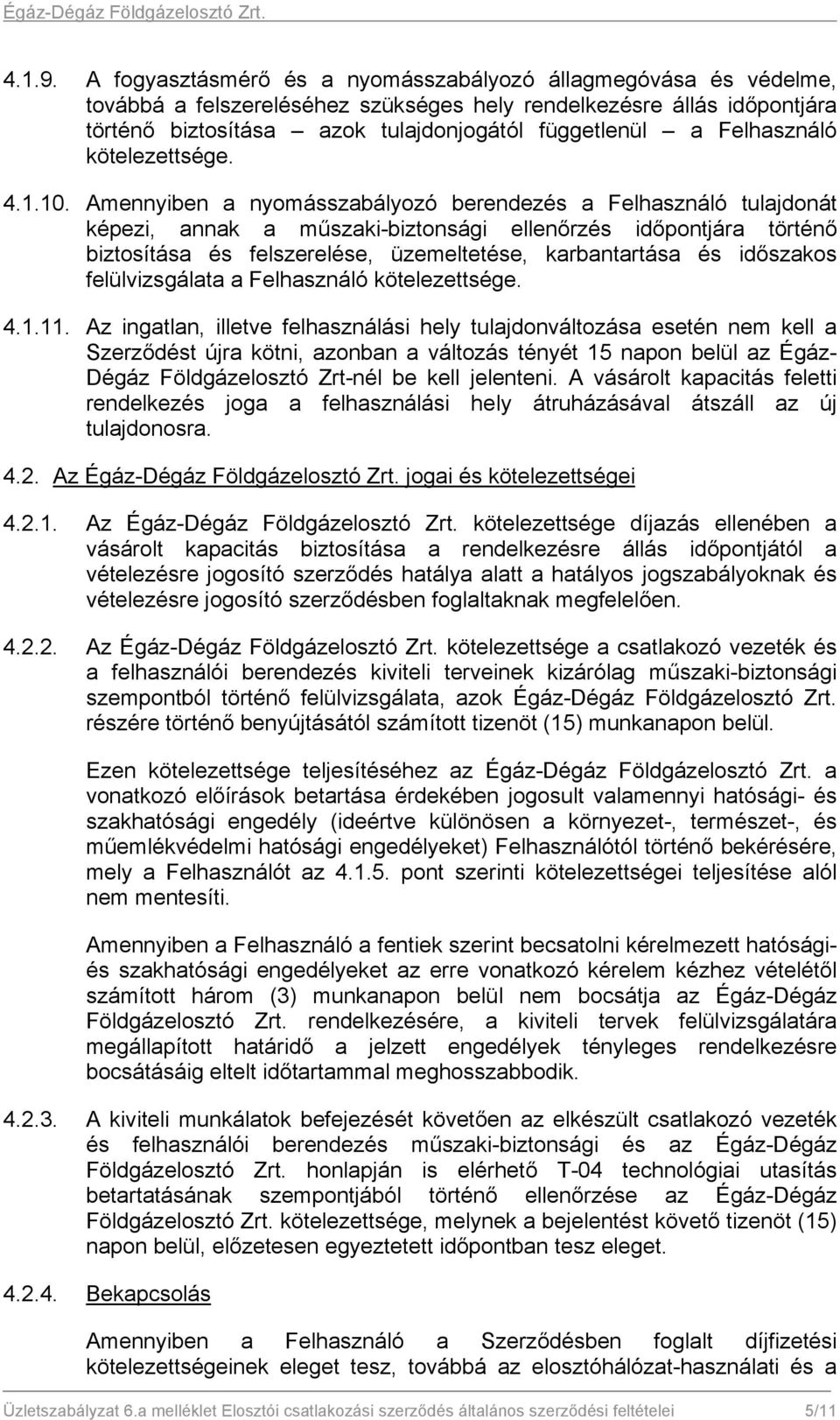 Felhasználó kötelezettsége. 4.1.10.