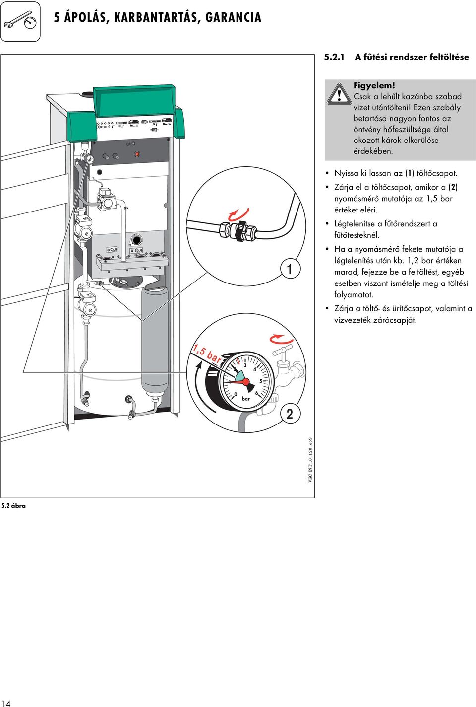 KEZELÉSI ÚTMUTATÓ. Vaillant kombinált gázfűtő kazán VKC INT VKC INT AZ  ÜZEMELTETŐ SZÁMÁRA! - PDF Ingyenes letöltés