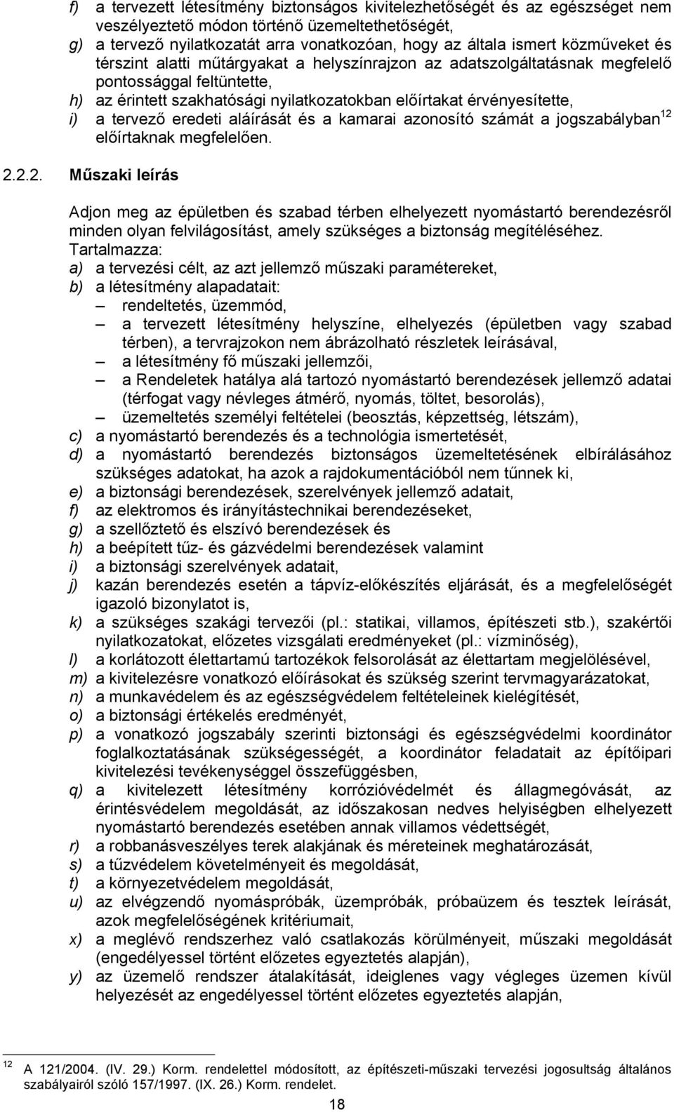 tervező eredeti aláírását és a kamarai azonosító számát a jogszabályban 12 