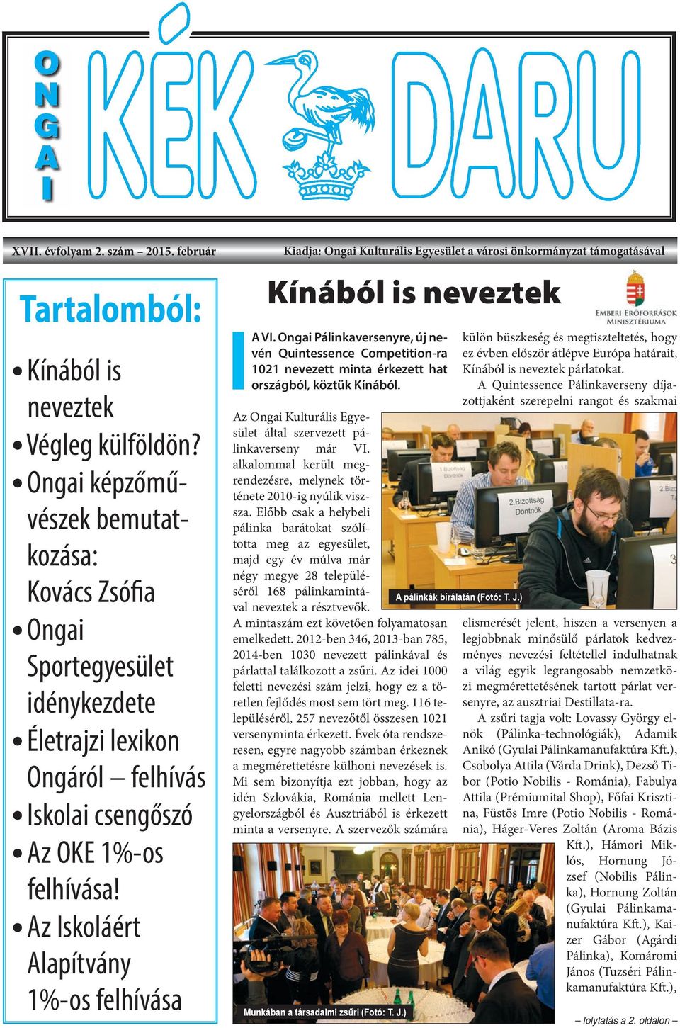 Az Iskoláért Alapítvány 1%-os felhívása Kiadja: Ongai Kulturális Egyesület a városi önkormányzat támogatásával Kínából is neveztek A VI.