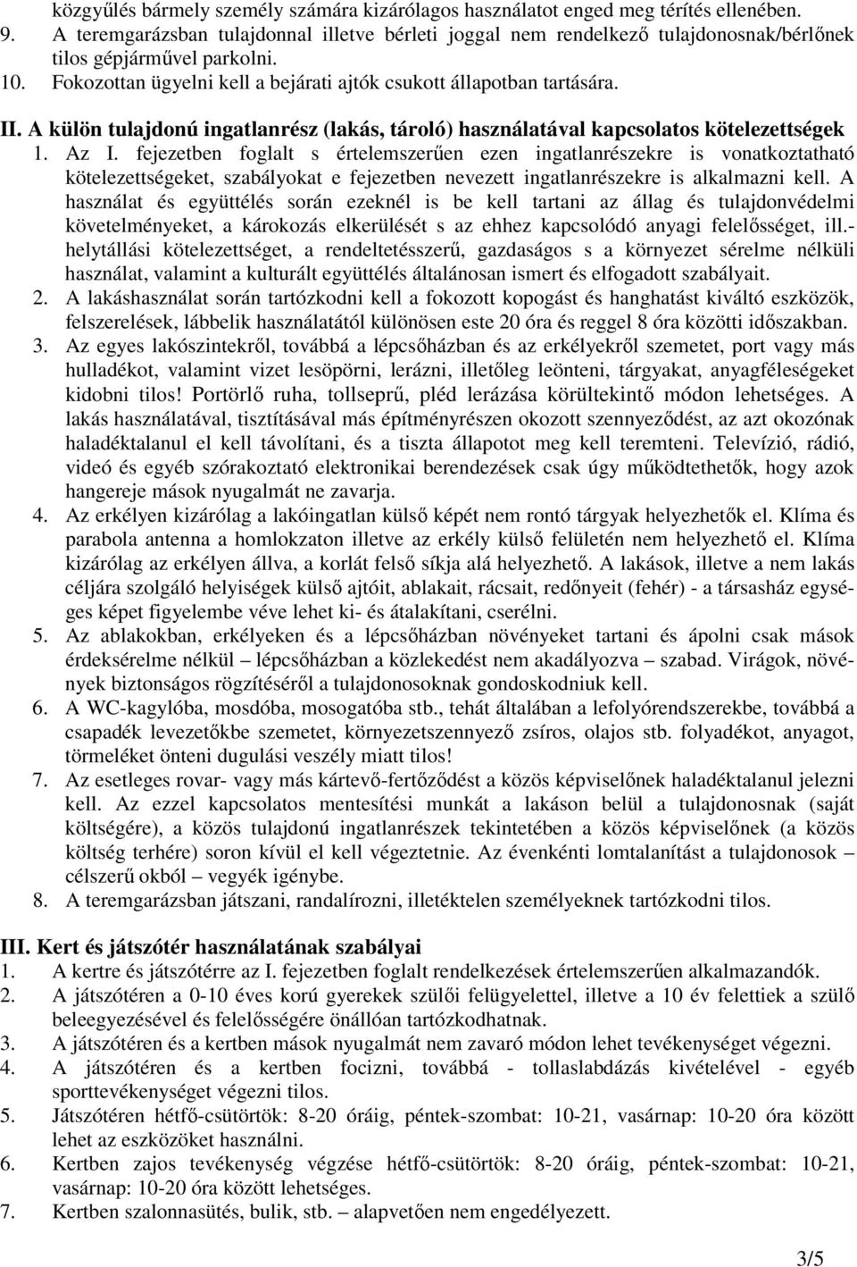 A külön tulajdonú ingatlanrész (lakás, tároló) használatával kapcsolatos kötelezettségek 1. Az I.