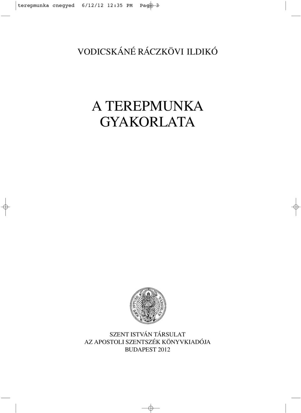 TEREPMUNKA GYAKORLATA SZENT ISTVÁN