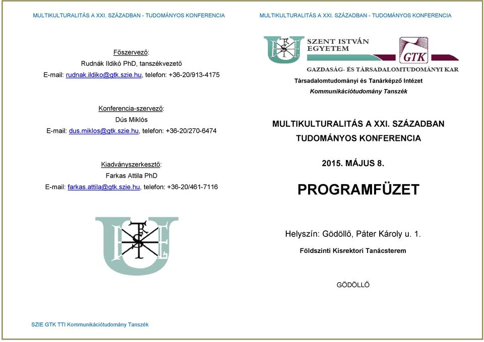 hu, telefon: +36-20/270-6474 Társadalomtudományi és Tanárképző Intézet Kommunikációtudomány Tanszék MULTIKULTURALITÁS A XXI.