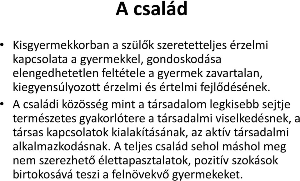 A családi közösség mint a társadalom legkisebb sejtje természetes gyakorlótere a társadalmi viselkedésnek, a társas