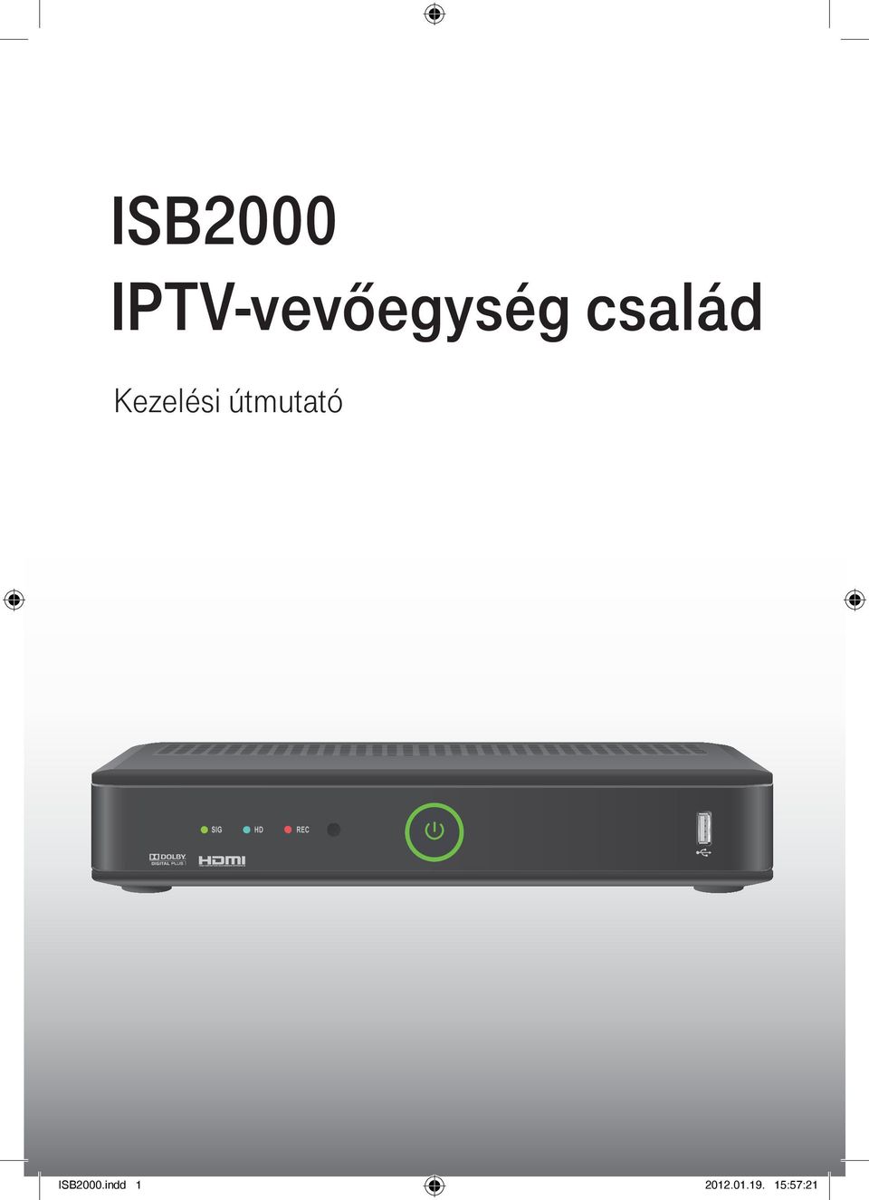 ISB2000 IPTV-vevőegység család. Kezelési útmutató - PDF Free Download