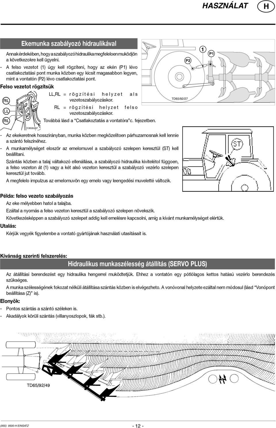 Felso vezetot rögzítsük LL,RL = r ö g z í t é s i h e l y z e t a l s vezetoszabályozáskor. RL = r ö g z í t é s i h e l y z e t f e l s o vezetoszabályozáskor.