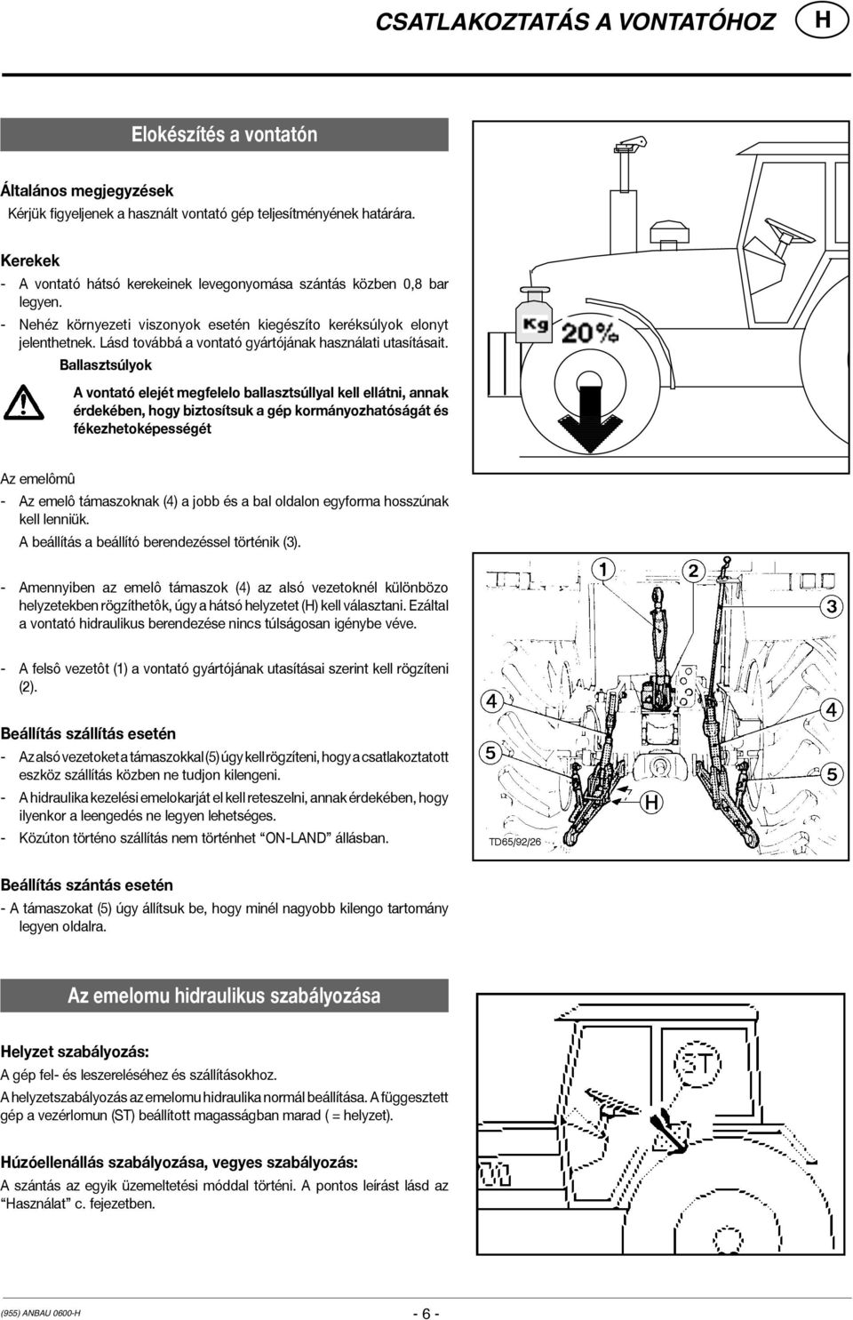 Lásd továbbá a vontató gyártójának használati utasításait.