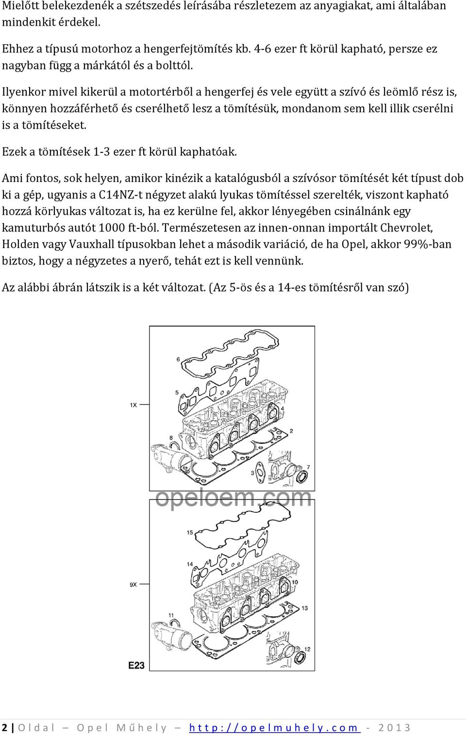 Az alábbi robbantott rajzon tökéletesen látszik a hengerfejtömítés, amit  többek között szeretnénk cserélni, vagyis a 4-es számú versenyző. - PDF  Free Download