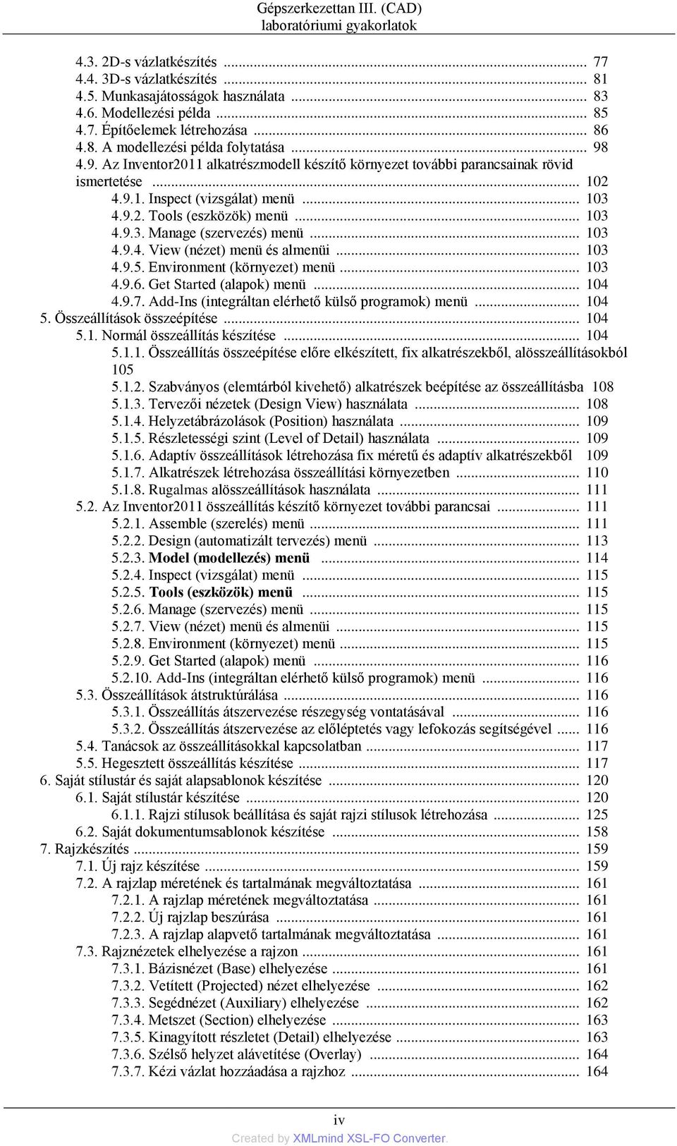 .. 103 4.9.3. Manage (szervezés) menü... 103 4.9.4. View (nézet) menü és almenüi... 103 4.9.5. Environment (környezet) menü... 103 4.9.6. Get Started (alapok) menü... 104 4.9.7.