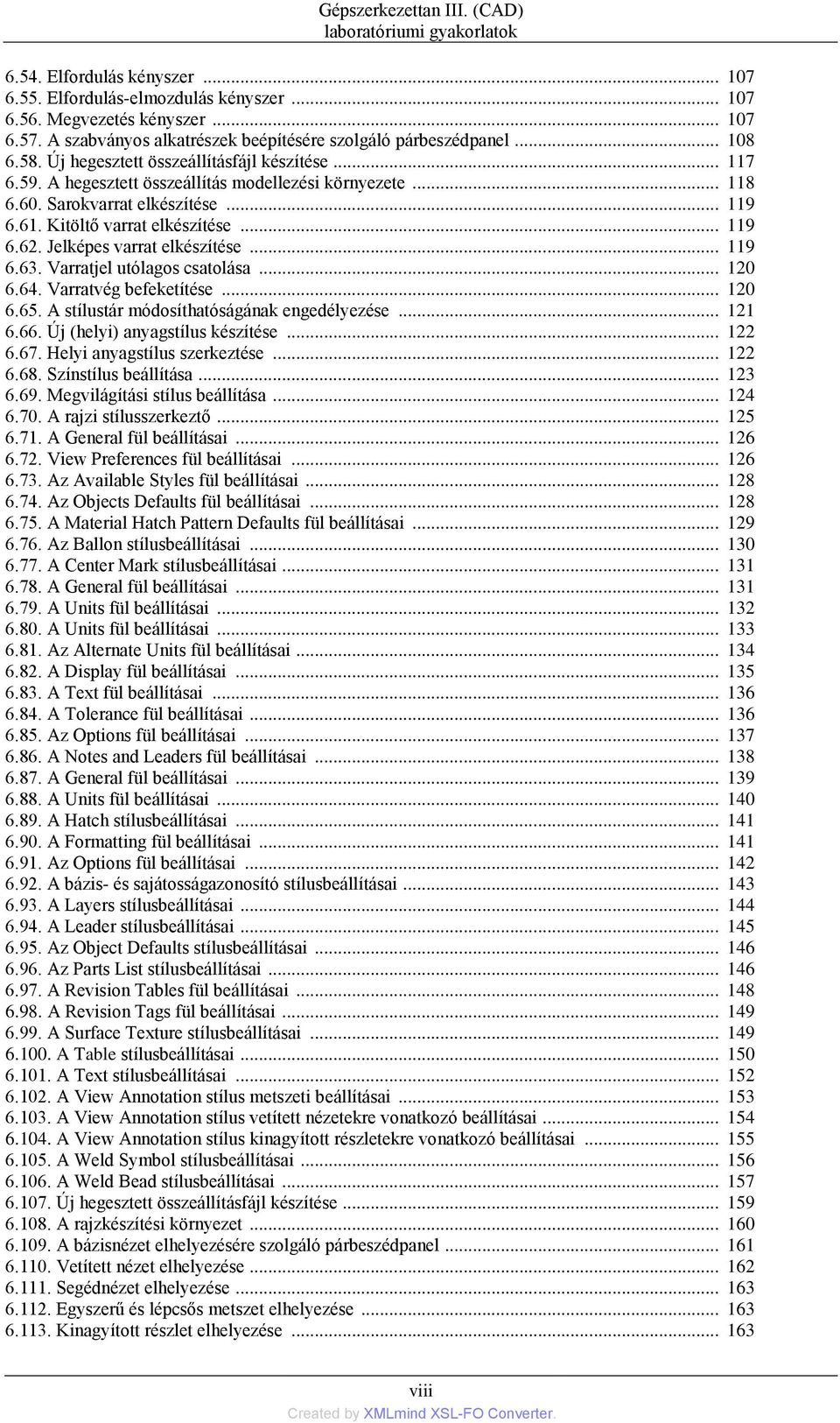 Sarokvarrat elkészítése... 119 6.61. Kitöltő varrat elkészítése... 119 6.62. Jelképes varrat elkészítése... 119 6.63. Varratjel utólagos csatolása... 120 6.64. Varratvég befeketítése... 120 6.65.