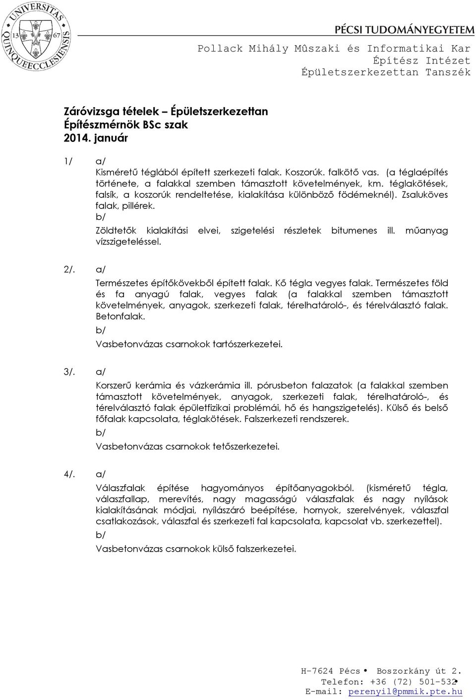 Zöldtetők kialakítási elvei, szigetelési részletek bitumenes ill. műanyag vízszigeteléssel. 2/. a/ Természetes építőkövekből épített falak. Kő tégla vegyes falak.